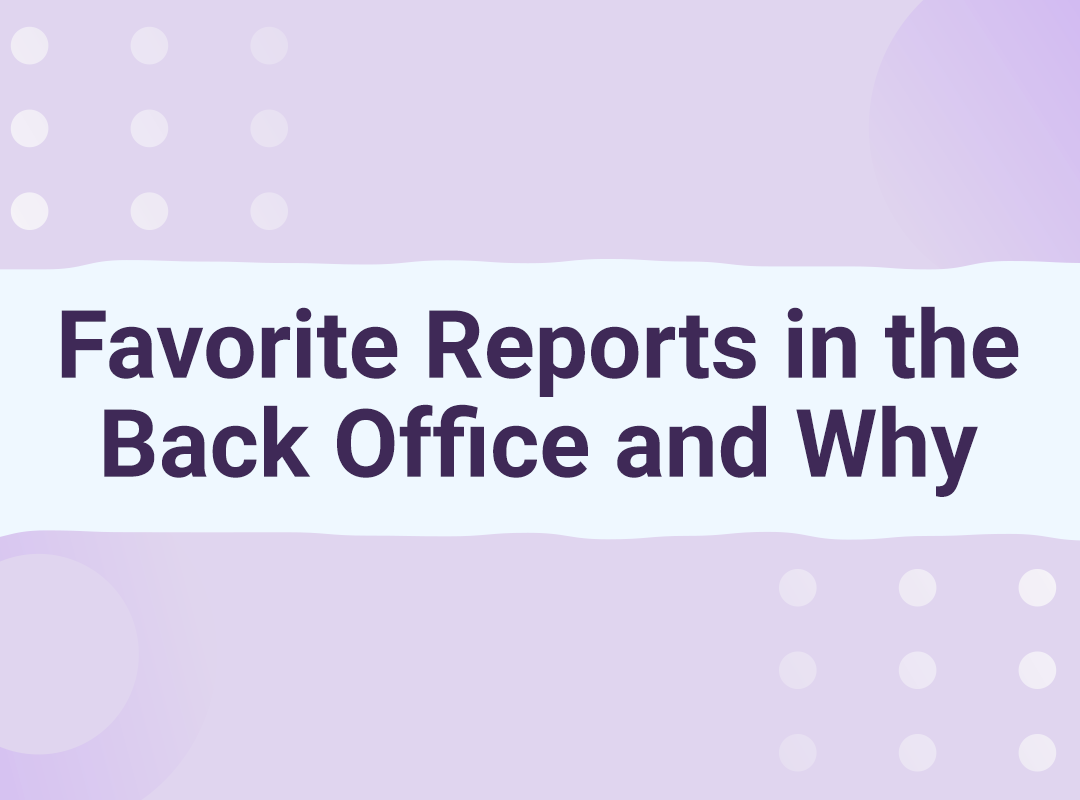 Favorite Reports in the Back Office and Why