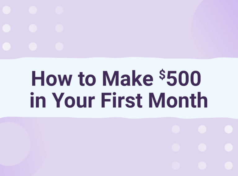 How to Make $500 in Your First Month