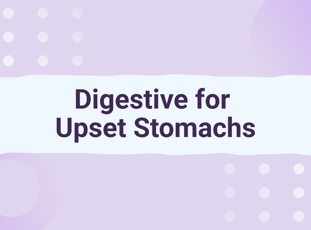Digestive for Upset Stomachs