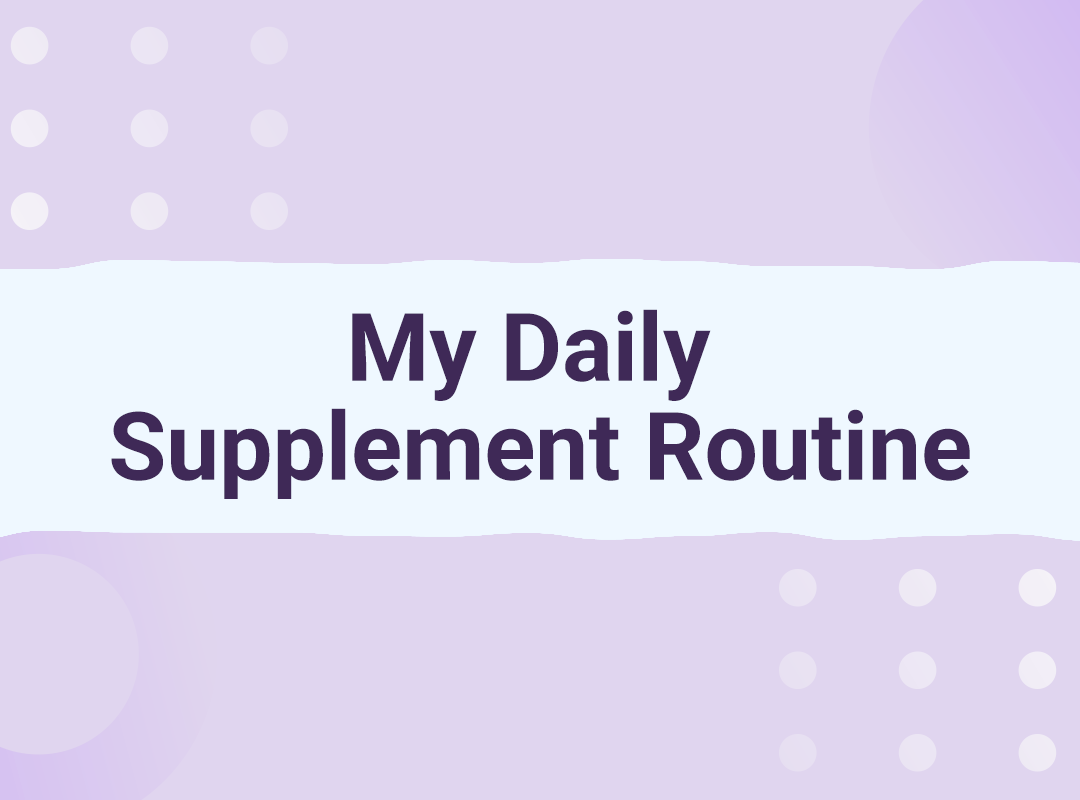 My Daily Supplement Routine