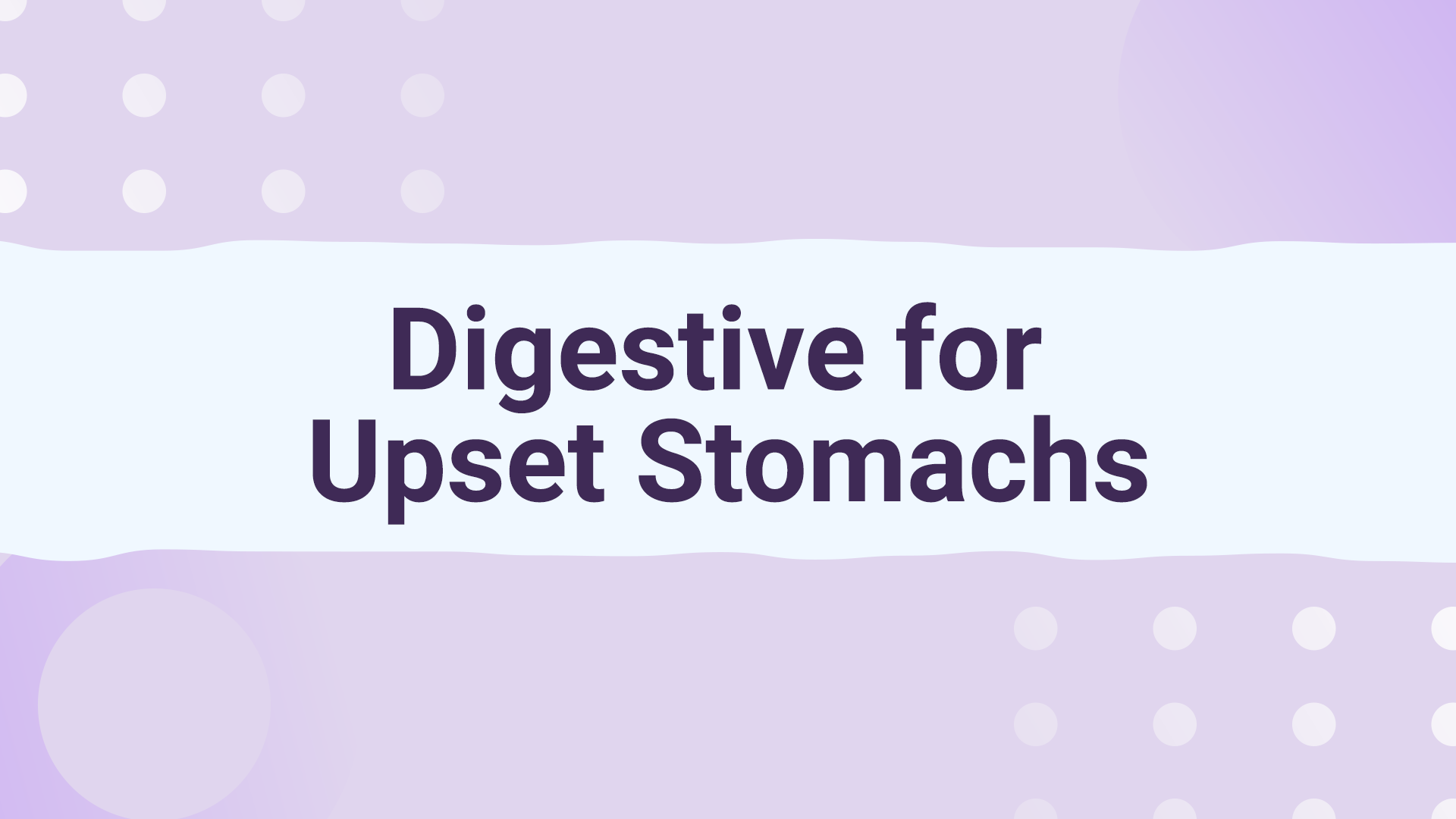 Digestive: Your Solution for Upset Stomachs